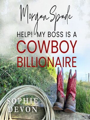 cover image of Morgan Spade--Help! My Boss is a Cowboy Billionaire | a Spade Brothers Billionaire Romance